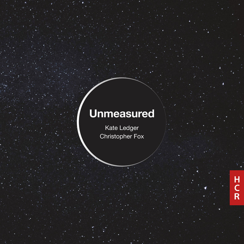 Kate Ledger - Christopher Fox: Unmeasured - HCR36