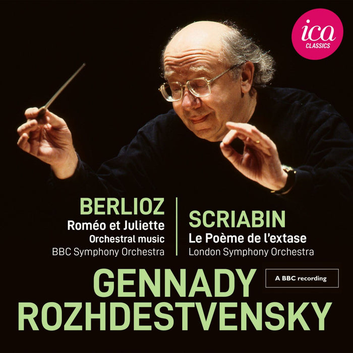 BBC Symphony Orchestra; BBC Symphony Chorus; London Symphony Orchestra; Gennadi Rozhdestvensky - Berlioz: Romeo et Juliette - Scriabin: Le Poeme de l'extase - ICAC5172
