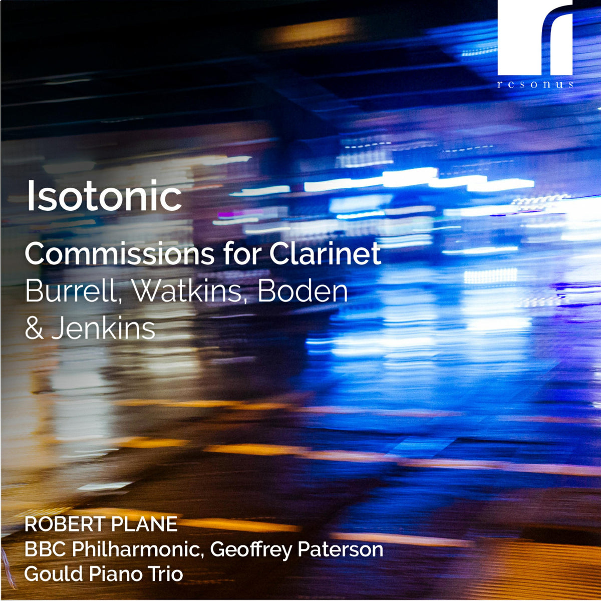 Robert Plane (clarinet); Gould Piano Trio; BBC Philharmonic; Geoffrey Paterson (Conductor) - Isotonic: Commissions for Clarinet by Burrell, Watkins, Boden & Jenkins - RES10319