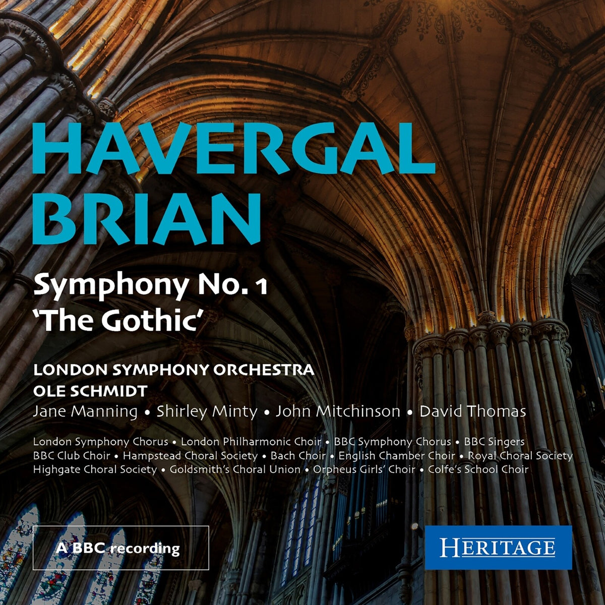 London Symphony Orchestra; Jane Manning; Shirley Minty; John Mitchinson; David Thomas; London Symphony Chorus; London Philharmonic Choir; BBC Symphony Chorus; BBC Singers; BBC Club Choir; Hampstead Choral Society; Bach Choir; English Chamber Choir; Royal Choral Society; Highgate Choral Society; Gold - Havergal Brian: Symphony No. 1 'The Gothic' - HTGCD124