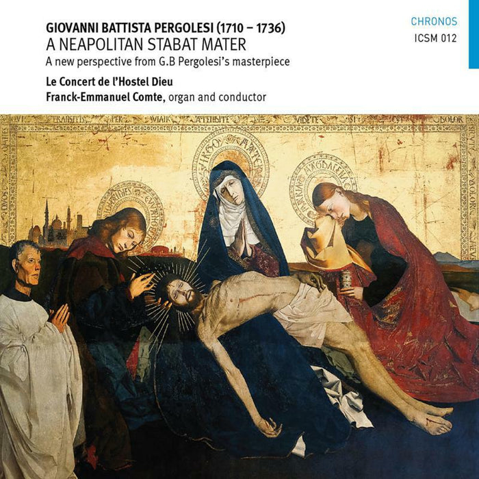 Le Concert De Lhostel Dieu - Giovanni Battista Pergolesi: A Neapolitan Stabat Mater (A new perspective from G.B Pergolesi's masterpiece) - ICSM012