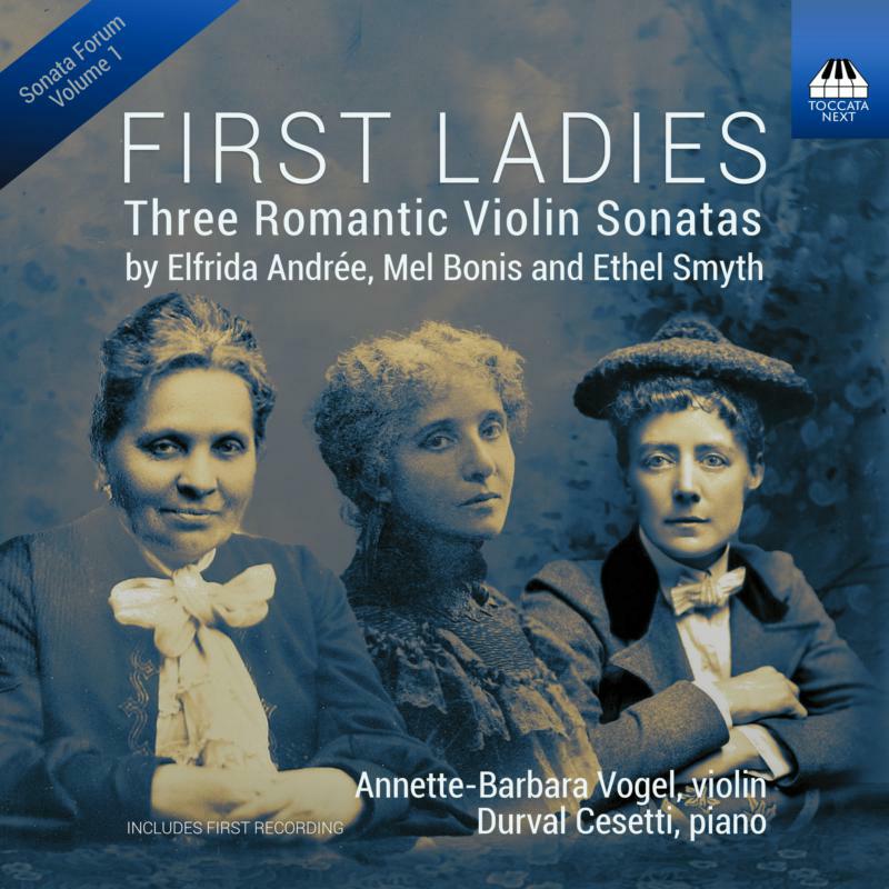 Vogel/Cesetti - Elfrida Andrée, Mel Bonis, Ethel Smyth: First Ladies: Three Romantic Violin Sonatas - TOCN0013