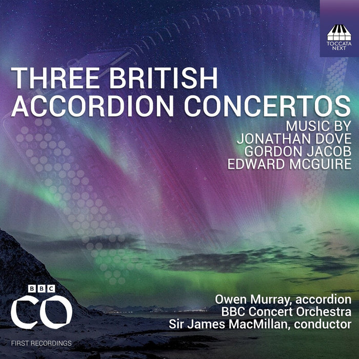 Owen Murray; BBC Concert Orchestra; Sir James MacMillan - Three British Accordion Concertos - TOCN0016