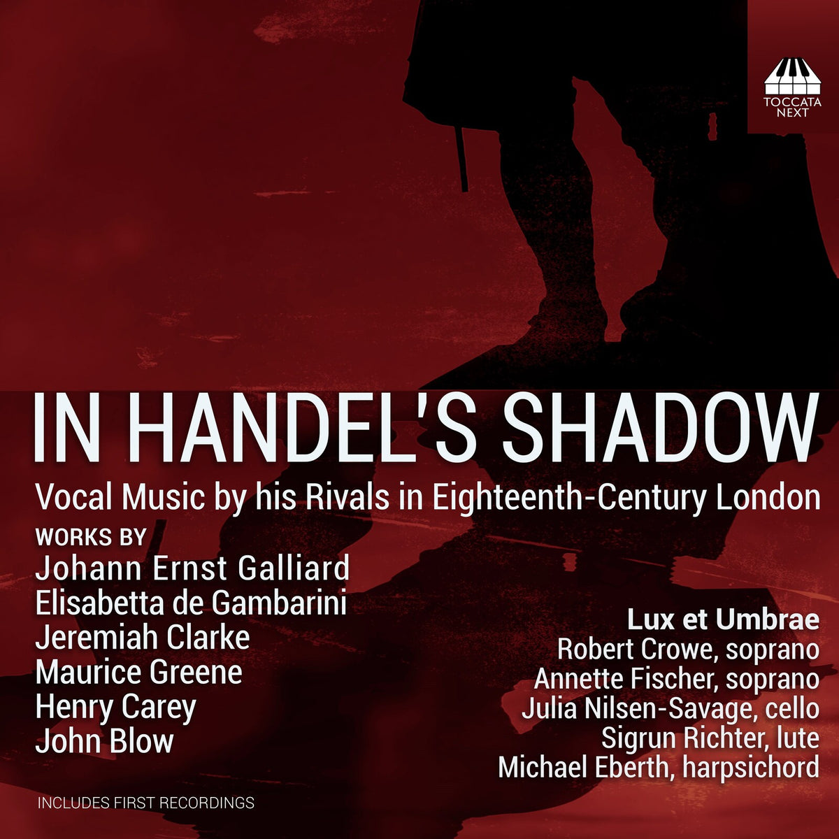 Lux et Umbrae; Robert Crowe; Annette Fischer; Julia Nilsen-Savage; Sigrun Richter; Michael Eberth - In Handel's Shadow - Vocal Music by his Rivals in Eighteenth-Century London - TOCN0018
