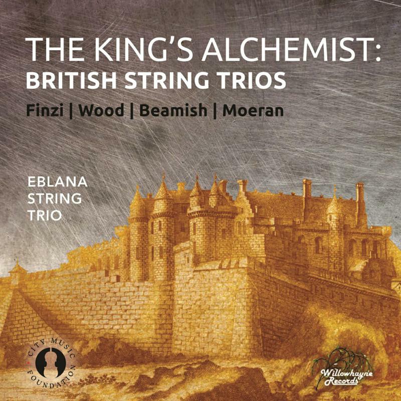 Eblana String Trio - The King's Alchemist: British String Trios by Finzi, Wood, Beamish and Moeran - WHR067