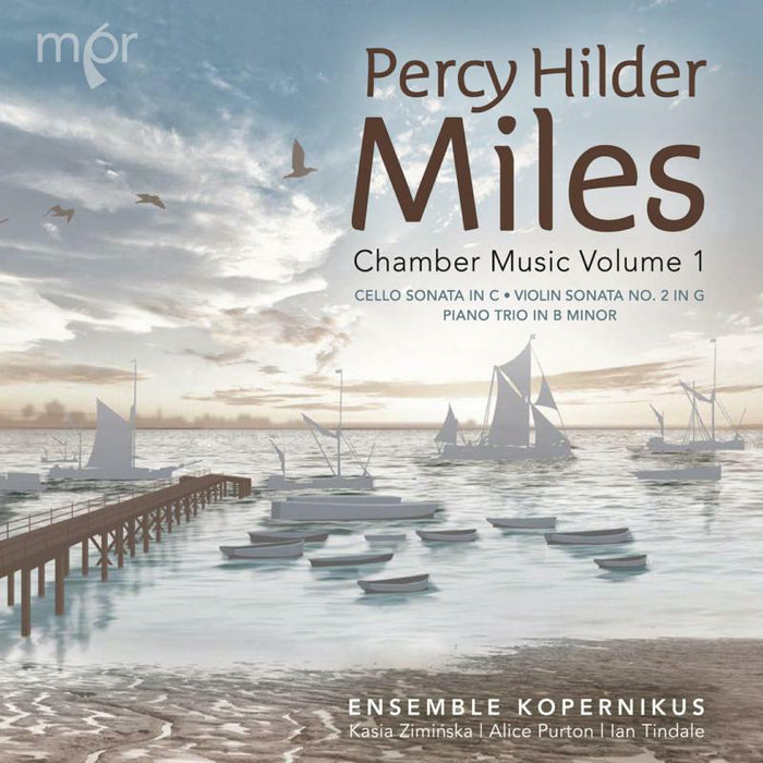 Ensemble Kopernikus - Percy Hilder Miles: Chamber Music Volume 1 - MPR111