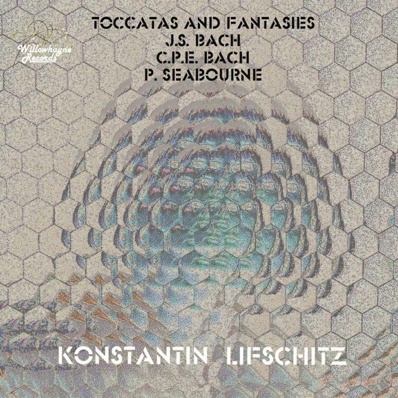 Konstantin Lifschitz - BACH/SEABOURNE: TOCCATAS - WHR073