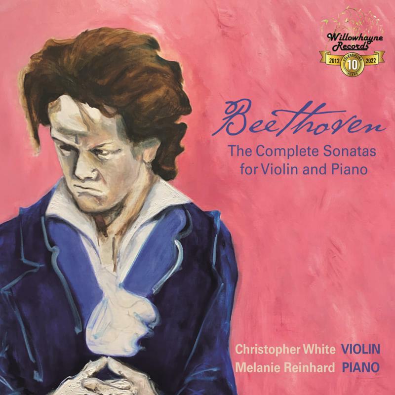 White/Reinhard - Ludwig van Beethoven: The Complete Violin Sonatas - WHR076