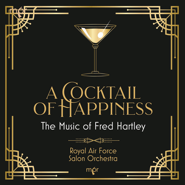 Royal Air Force Salon Orchestra; Henry Eastburn-Pentreath - A Cocktail of Happiness: The Music of Fred Hartley - RAFMRL023