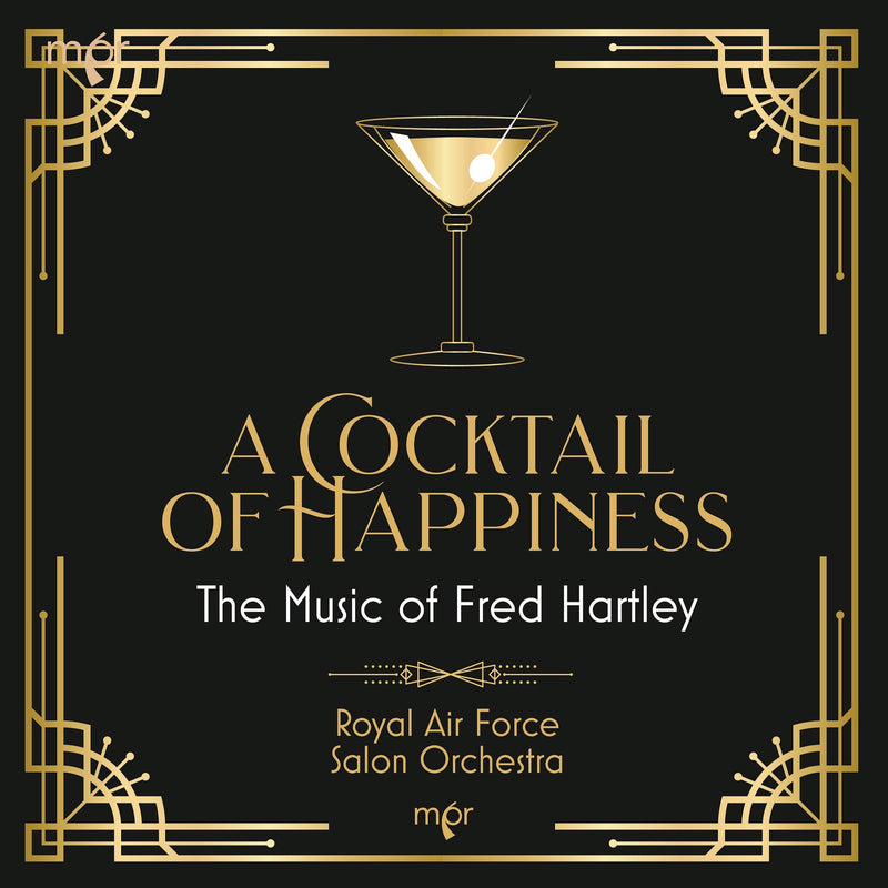 Royal Air Force Salon Orchestra; Henry Eastburn-Pentreath - A Cocktail of Happiness: The Music of Fred Hartley - RAFMRL023