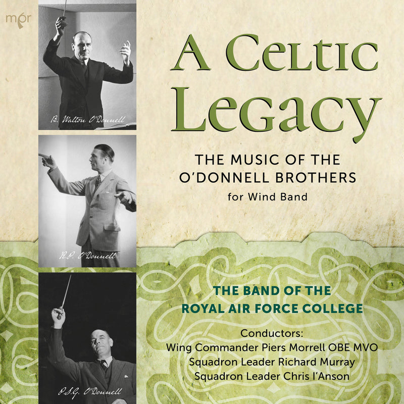 The Band of the Royal Air Force College; Piers Morrell; Richard Murray; Chris l'Anson - A Celtic Legacy: The Music of the O'Donnell Brothers for Wind Band - MPR007