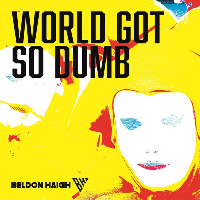 Beldon Haigh - World Got So Dumb - COVFEFE010324