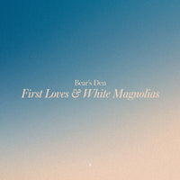 Bear's Den - First Loves / White Magnolias - COMM595
