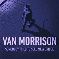 Van Morrison - Somebody Tried To Sell Me A Bridge - EXILE0003CD
