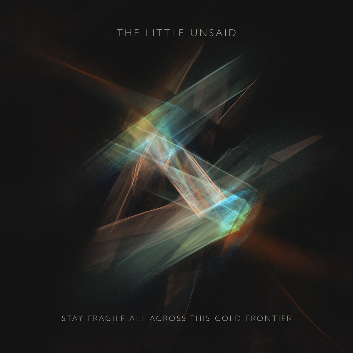 The Little Unsaid - Stay Fragile All Across This Cold Frontier - CMLP004