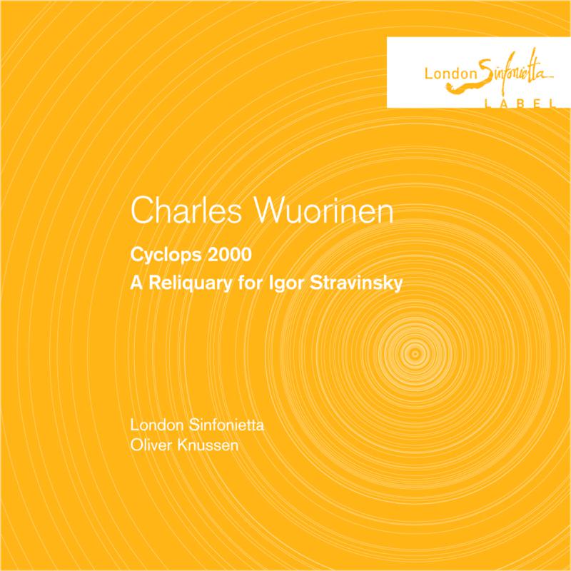 London Sinfonietta | Oliver Knussen - Charles Wuorinen: Cyclops 2000/ A Reliquary for Igor Stravinsky - SINF42006