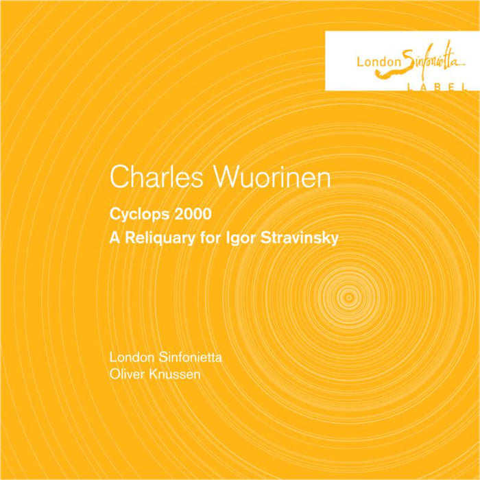 London Sinfonietta | Oliver Knussen - Charles Wuorinen: Cyclops 2000/ A Reliquary for Igor Stravinsky - SINF42006