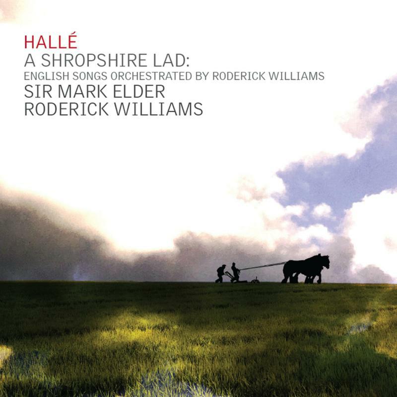 Hallé; Roderick Williams - A Shropshire Lad: English Songs Orchestrated and Performed by Roderick Williams - CDHLL7559