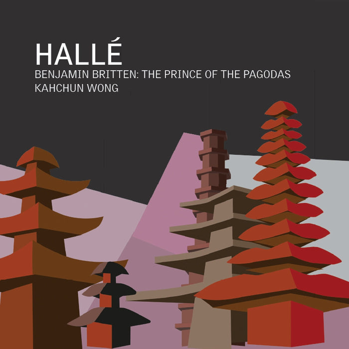 Halle; Kahchun Wong - Benjamin Britten: The Prince of the Pagodas - Ballet in three acts, Op. 57 - CDHLD7565