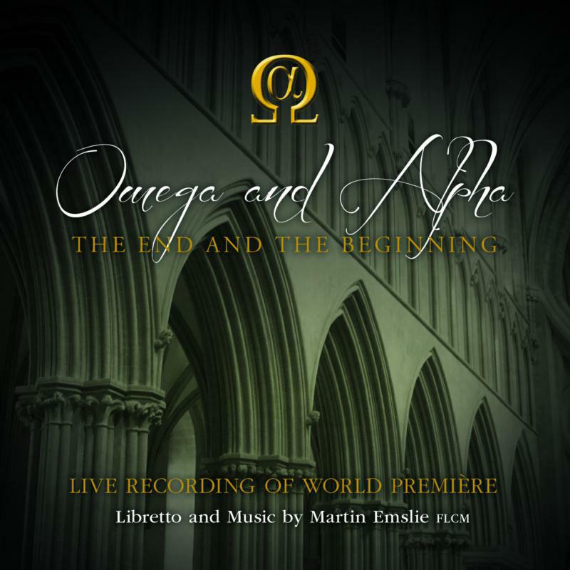 Alpha & Omega Chorus & Orch. - Martin Emslie: Omega and Alpha - The End and the Beginning - MMC106