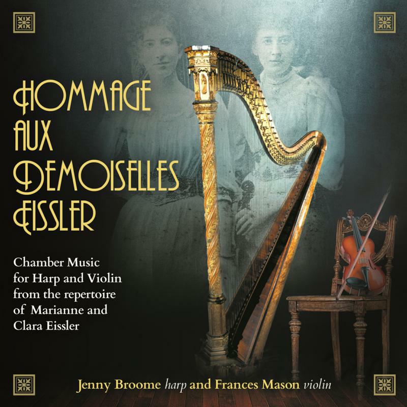 Broome/Mason - Hommage aux Demoiselles Eissler: Chamber Music for Harp and Violin from the repertoire of Marianne and Clara Eissler - MMC123
