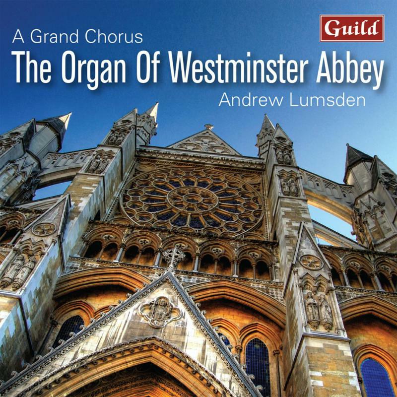 Andrew Lumsden - A Grand Chorus: The Organ of Westminster Abbey - GMCD7815