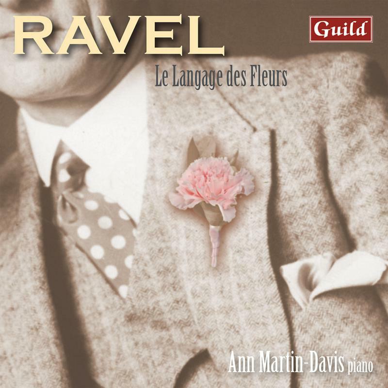 Ann Martin Davis - Maurice Ravel: Le Langage des Fleurs - piano music - GMCD7825