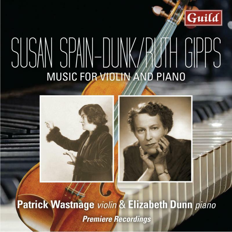 Wastnage/Dunn - Susan Spain-Dunk; Ruth Gipps: Music for violin and piano - GMCD7827