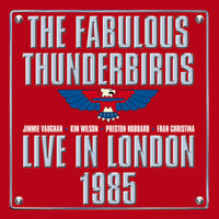 The Fabulous Thunderbirds - Live In London 1985 - LMLP267
