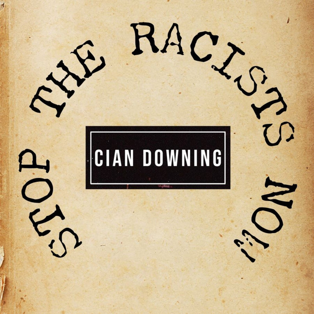 Cian Downing - Stop the Racists Now - ROR177