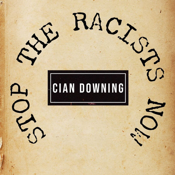 Cian Downing - Stop the Racists Now - ROR177