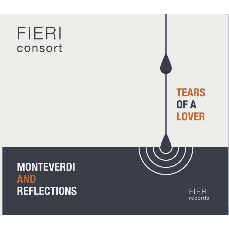 Fieri Consort - Tears of a Lover - Monteverdi and Reflections - FIER001TOAL