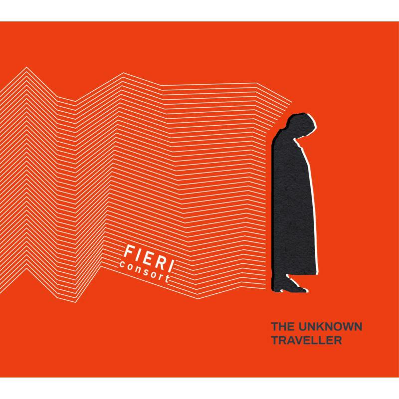 Fieri Consort - The Unknown Traveller - FIER002TUT