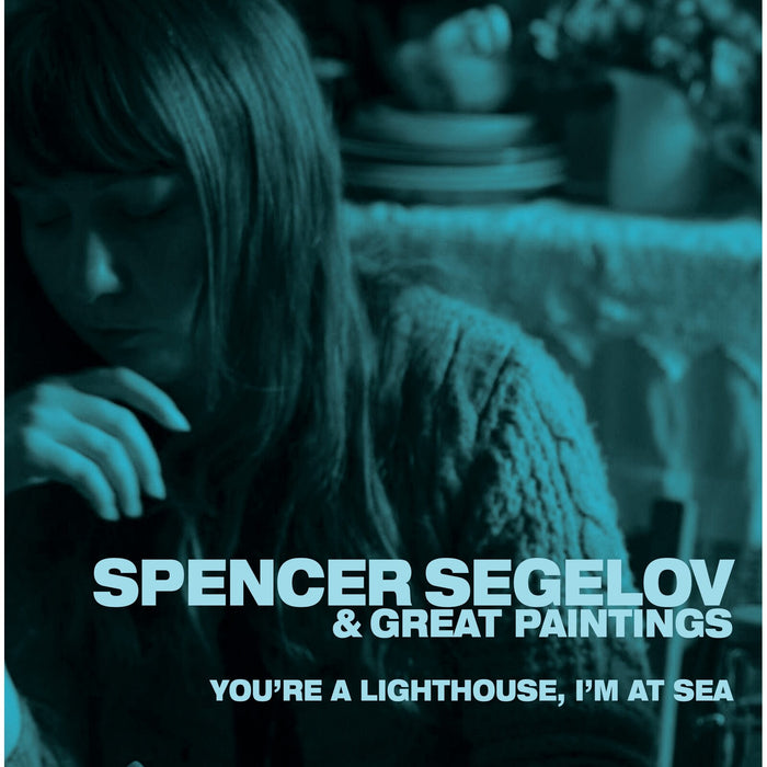 Spencer Segelov & Great Paintings - You're A Lighthouse, I'm At Sea - CMR030
