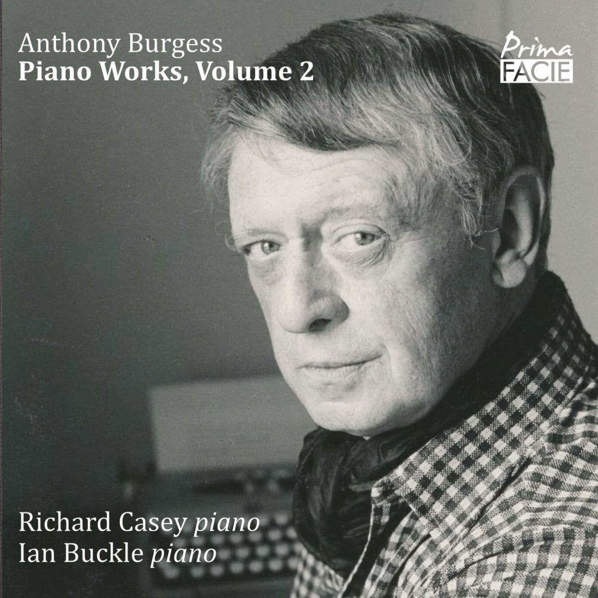 Richard Casey; Ian Buckle - Anthony Burgess: Piano Works, Volume 2 - PFCD280