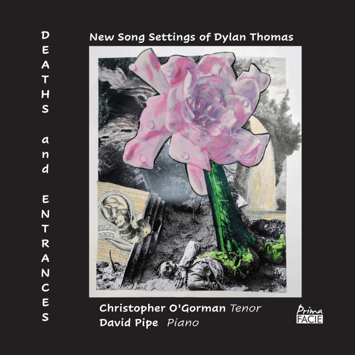 Chris O'Gorman; David Pipe - Deaths and Entrances: New Song Settings of Dylan Thomas - PFCD276
