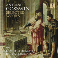 Le Miroir De Musique; Baptiste Romain - Antoine Gosswin: Selected Works - RIC450