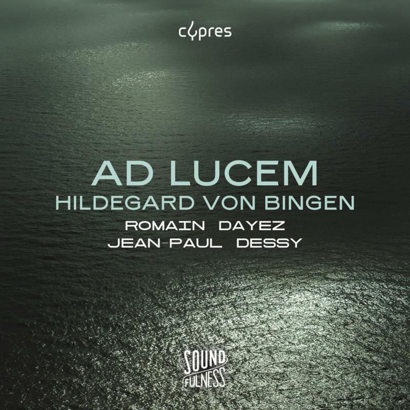 Romain Dayez; Jean-Paul Dessy - Hildegard von Bingen: Ad Lucem - CYP0618