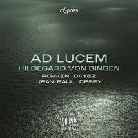 Romain Dayez; Jean-Paul Dessy - Hildegard von Bingen: Ad Lucem - CYP0618