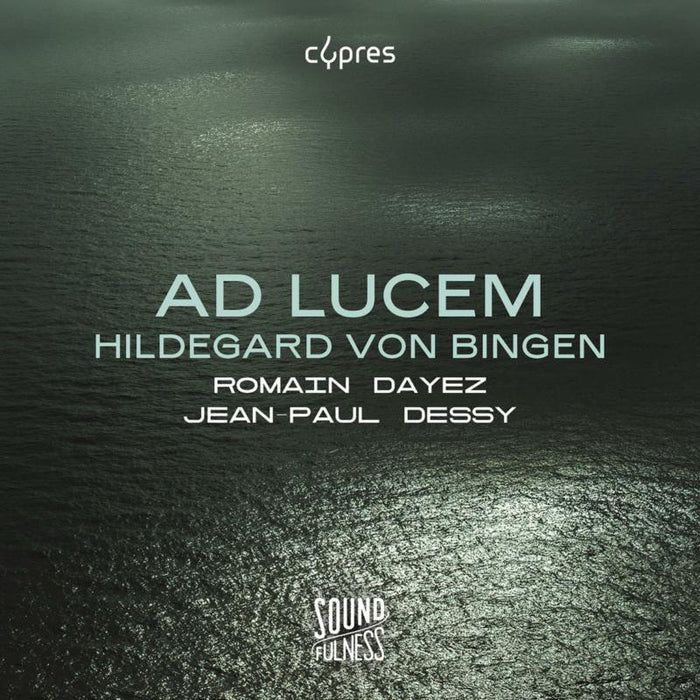 Romain Dayez; Jean-Paul Dessy - Hildegard von Bingen: Ad Lucem - CYP0618