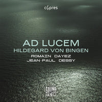 Romain Dayez; Jean-Paul Dessy - Hildegard von Bingen: Ad Lucem - CYP0618