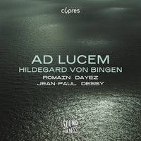 Romain Dayez; Jean-Paul Dessy - Hildegard von Bingen: Ad Lucem - CYP0618