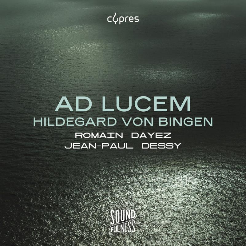 Romain Dayez; Jean-Paul Dessy - Hildegard von Bingen: Ad Lucem - CYP0618