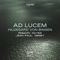 Romain Dayez; Jean-Paul Dessy - Hildegard von Bingen: Ad Lucem - CYP0618