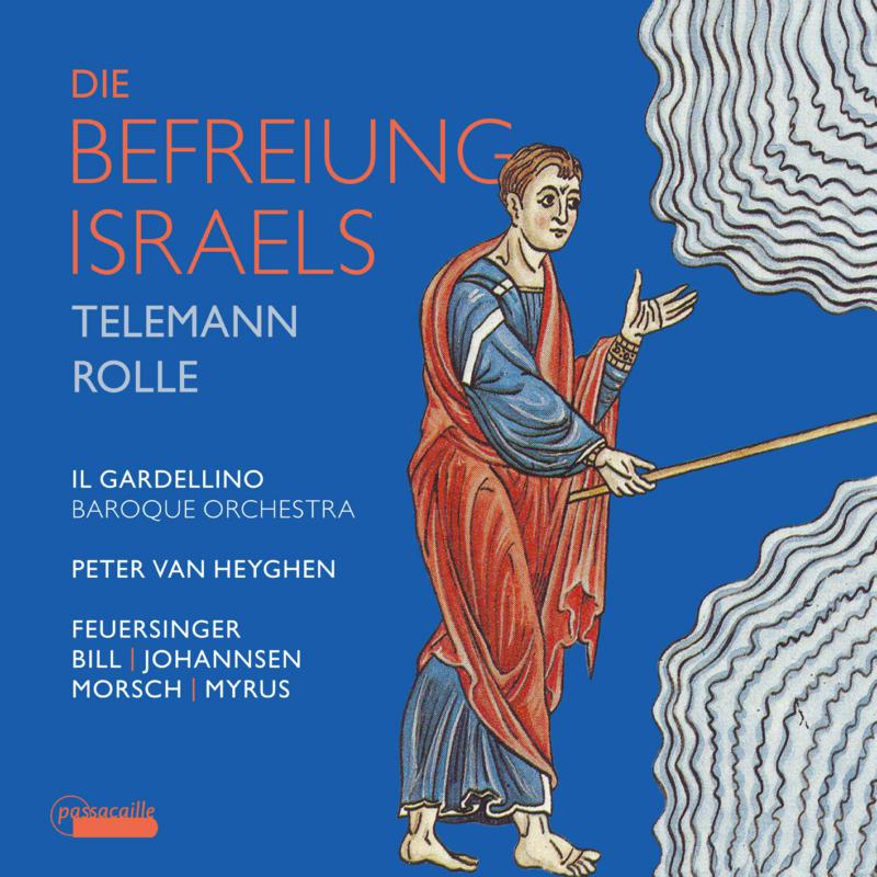 Il Gardellino; Peter Van Heyghen; Miriam Feuersinger; Elvira Bill; Daniel Johannsen; Andre Morsch; Sebastian Myrus - Die Befreiung Israels: Works by Telemann and Rolle - PAS1132