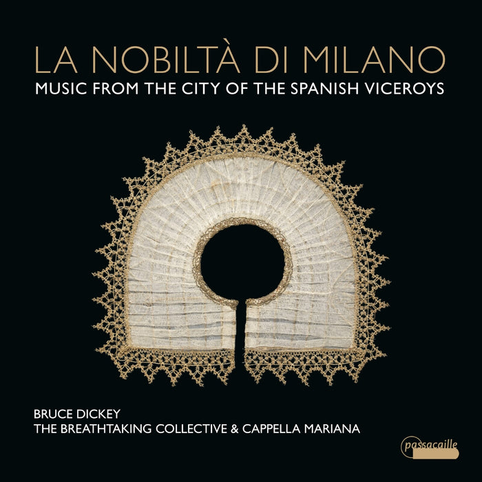 The Breathtaking Collective; Capella Mariana; Bruce Dickey - La Nobilta di Milano - Music from the City of the Spanish Viceroys - PAS1172