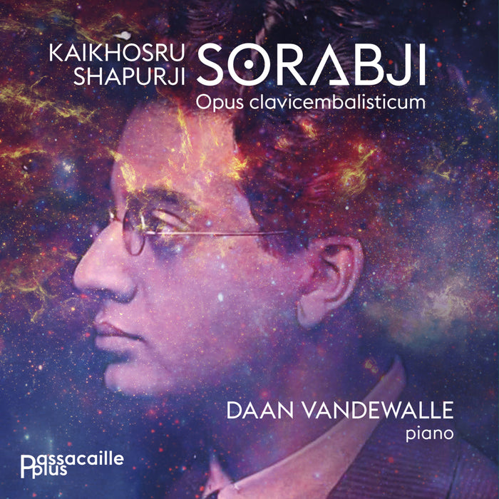 Daan Vandewalle - Kaikhosru Shapurji Sorabj: Opus Clavicembalisticum - PAS9703