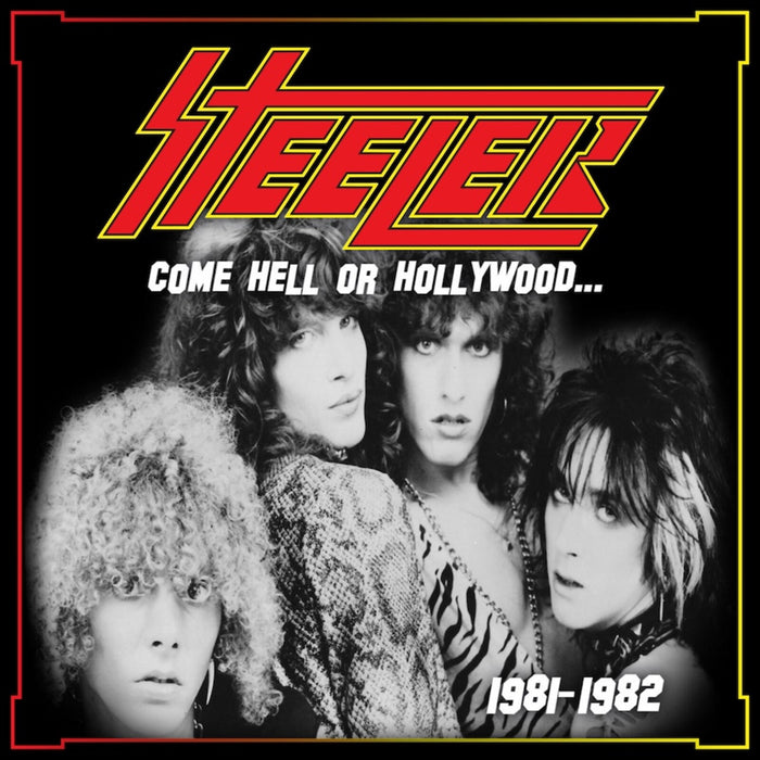 Steeler - Come Hell or Hollywood 1981-1982 - REALM100CD