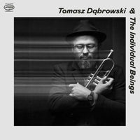 Tomasz Dabrowski & The Individual Beings - Tomasz Dabrowski & The Individual Beings - APR093CD