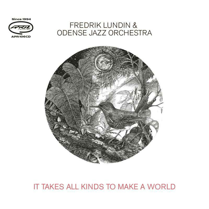 Fredrik Lundin & Odense Jazz Orchestra - It Takes All Kinds To Make A World - APR106CD